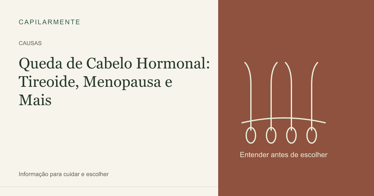 Guia ilustrado: Queda de Cabelo Hormonal: Tireoide, Menopausa e Mais