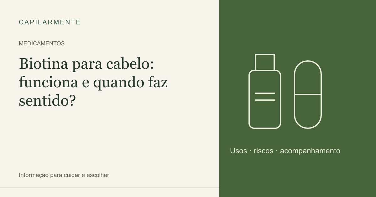 Guia ilustrado: Biotina para cabelo: funciona e quando faz sentido?
