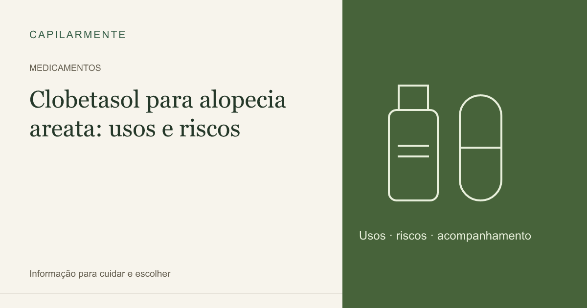 Guia ilustrado: Clobetasol para Alopecia Areata: Eficácia, Doses e Riscos