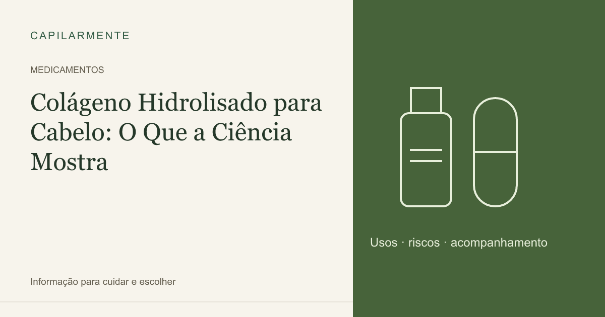 Guia ilustrado: Colágeno Hidrolisado para Cabelo: O Que a Ciência Mostra