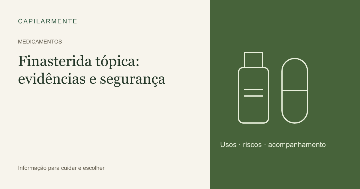 Guia ilustrado: Finasterida Tópica: Eficácia, Uso e Segurança na Calvície