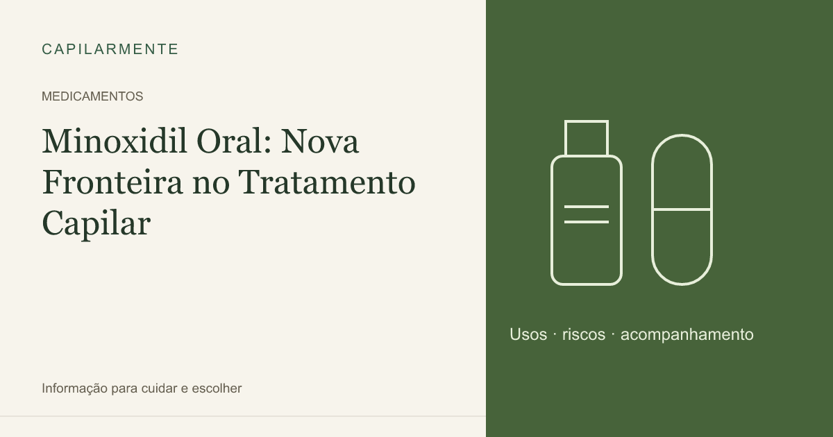 Guia ilustrado: Minoxidil Oral: Nova Fronteira no Tratamento Capilar