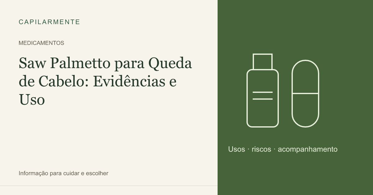Guia ilustrado: Saw Palmetto para Queda de Cabelo: Evidências e Uso