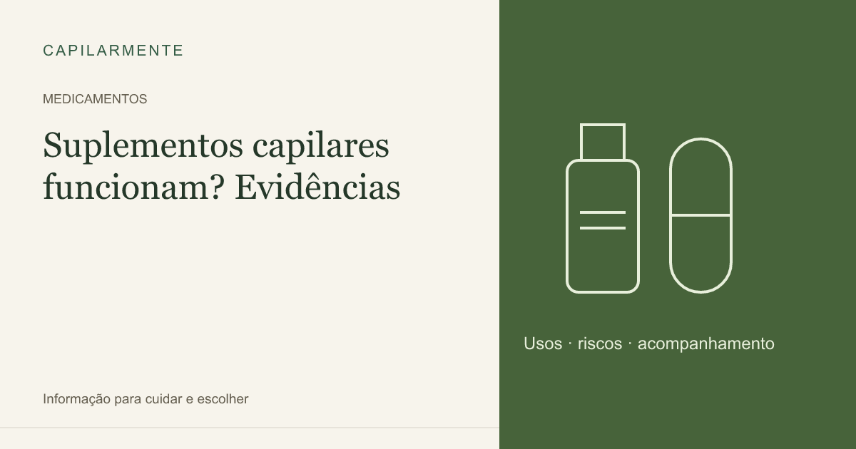 Guia ilustrado: Suplementos Capilares: o que a Ciência Realmente Comprova
