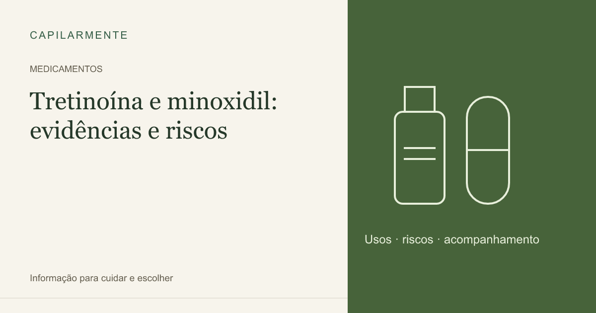 Guia ilustrado: Tretinoína como Adjuvante do Minoxidil: Evidência e Como Usar