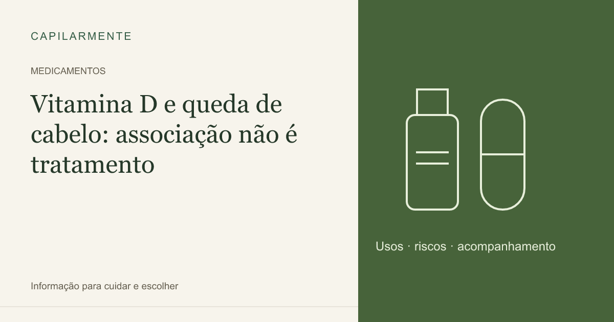 Guia ilustrado: Vitamina D e queda de cabelo: associação não é tratamento